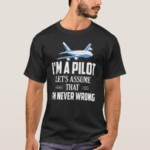 T-shirt Je suis un pilote supposons que je ne me trompe ja