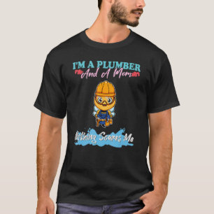 T-shirt Je suis un plombier et une maman rien ne me fait p