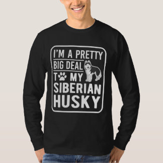 T-shirt Je Suis Un Plutôt Gros Deal Pour Mon Husky Sibérie
