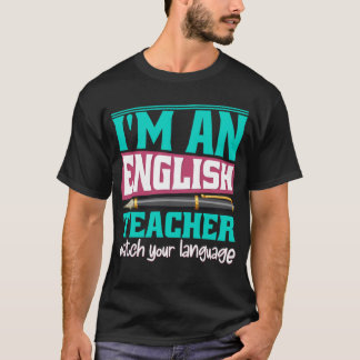 T-shirt Je suis un professeur d'anglais Surveillez votre p