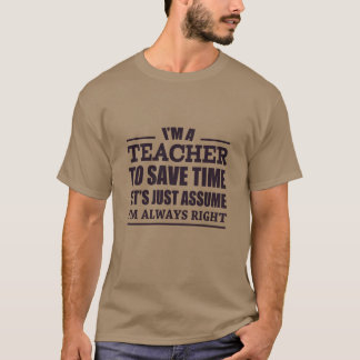 T-shirt Je suis un professeur pour épargner le temps nous