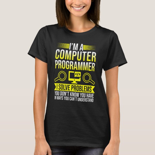 T-shirt Je Suis Un Programmeur Informatique Je Résout Des  (Devant)