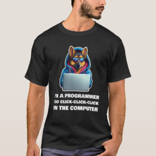 T-shirt Je suis un programmeur je fais clic clic clic sur