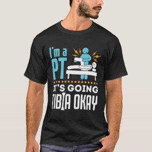 T-shirt Je suis un PT ça va Tibia OK physiothérapeute