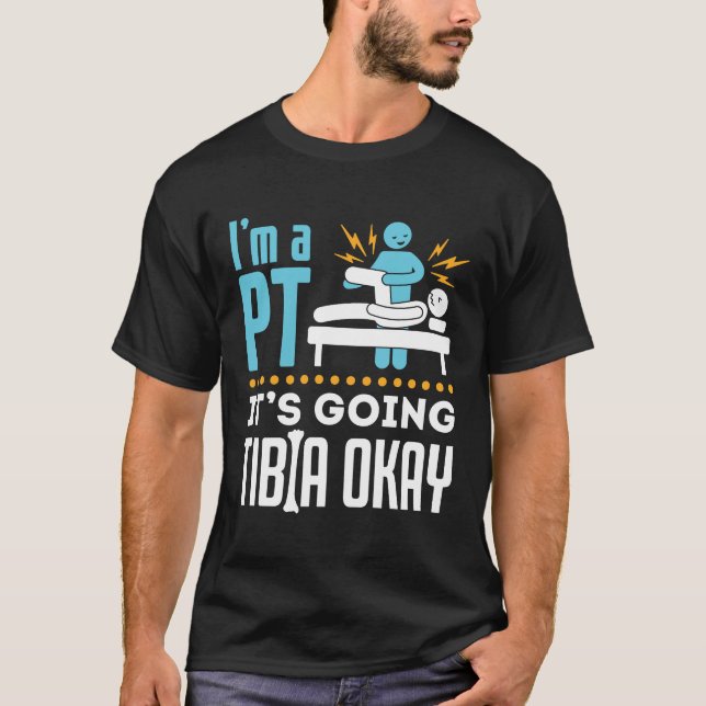 T-shirt Je suis un PT ça va Tibia OK physiothérapeute (Devant)