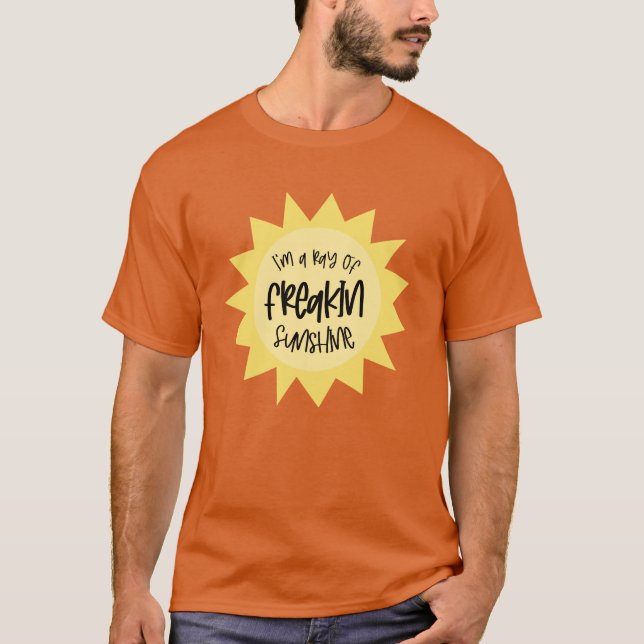T-shirt Je suis un rayon de soleil freakin drôle (Devant)