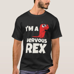 T-shirt Je suis un Rex Nerveux Drôle T Rex Dinosaur