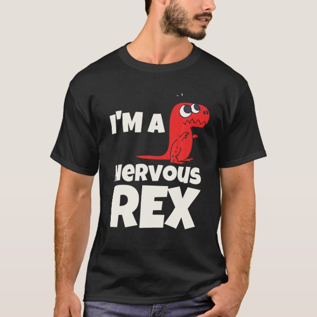 T-shirt Je suis un Rex Nerveux Drôle T Rex Dinosaur (Devant)