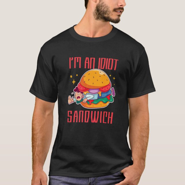 T-shirt Je suis un sandwich Idiot sandwich de nourriture m (Devant)