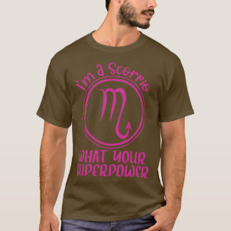 T-shirt Je suis un scorpio ce que votre superpuissance sco