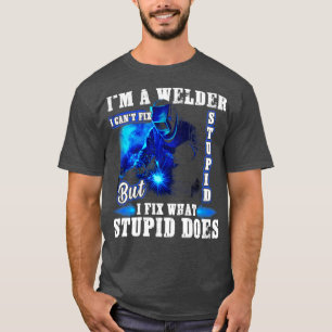 T-shirt Je Suis Un Soudeur Je Ne Peux Pas Corriger Un Soud