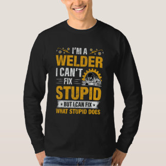 T-shirt Je suis un soudeur je ne peux pas réparer Stupide