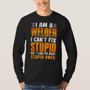 T-shirt Je suis un soudeur je ne peux pas réparer Stupide 