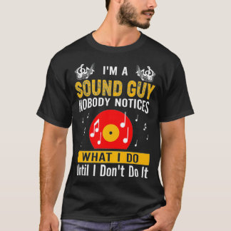 T-shirt Je Suis Un Sound Guy Personne Ne Note Ce Que Je Fa