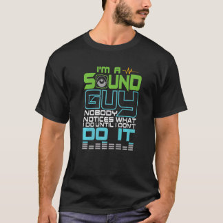 T-shirt Je suis un "Sound Guy" personne ne remarque ce que