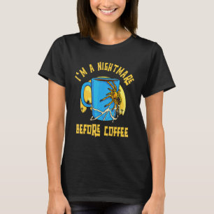 T-shirt Je suis un Spider Cauchemar avant le café pour le