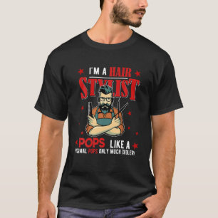 T-shirt Je suis Un Styliste De Cheveux Pops Drôle Seulemen