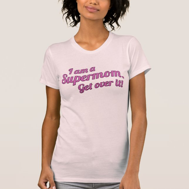 T-shirt JE SUIS un SUPERMOM obtiens au-dessus de lui ! (Devant)