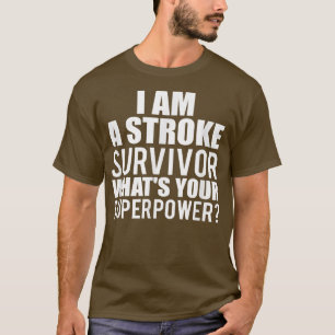 T-shirt Je suis un survivant de l'AVC Qu'est-ce que vos ho