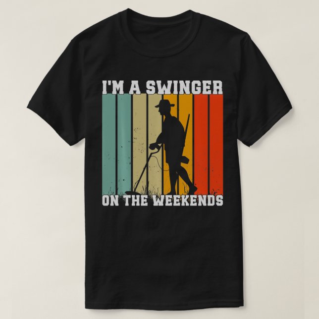 T-shirt Je Suis Un Swinger Sur Weekends Métal Détection Mé (Design devant)