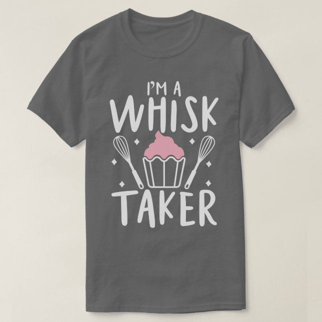 T-shirt Je Suis Un Taker À Whisk (Design devant)