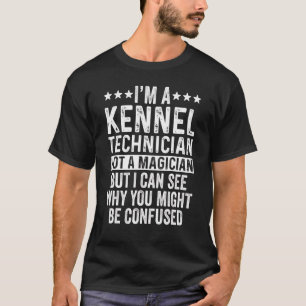 T-shirt Je suis un technicien de Kennel pas un travail de 