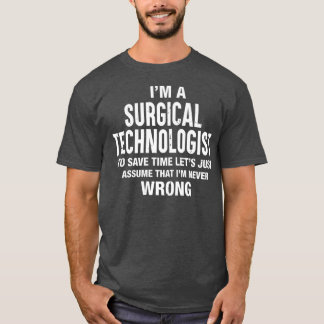 T-shirt Je suis un technologue chirurgical Je ne me trompe