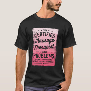 T-shirt Je Suis Un Thérapeute De Massage Certifié Et Je Ré