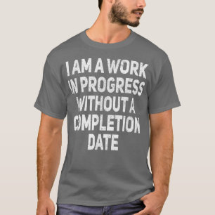 T-shirt Je Suis Un Travail En Cours Funny Sarcastic Joke H