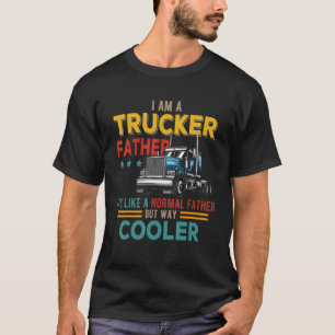 T-shirt Je Suis Un Trucker Trucker Père Comme Normal Père