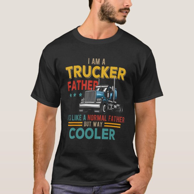 T-shirt Je Suis Un Trucker Trucker Père Comme Normal Père  (Devant)