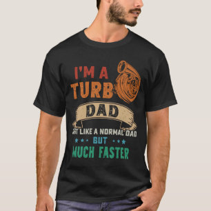 T-shirt Je suis un Turbo Papa comme un papa normal mais be