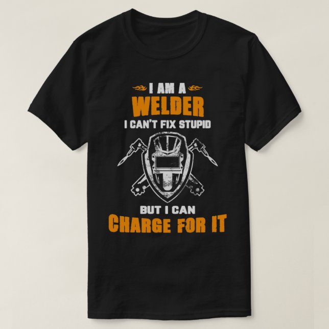 T-shirt Je suis un Welder Je ne peux pas réparer Stupide (Design devant)