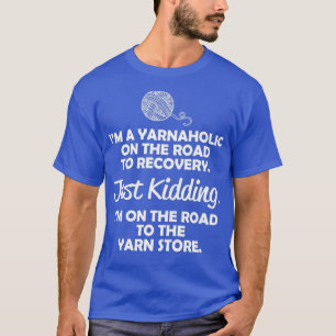 T-shirt Je suis un Yarnaholic sur la route de la guérison