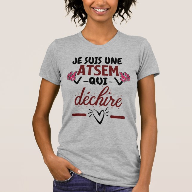 T-shirt Je suis une atsem qui déchire (Devant)