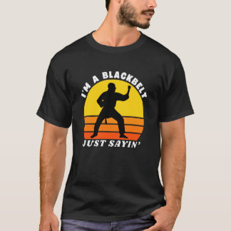 T-shirt Je suis une ceinture noire, c'est tout ce que je d