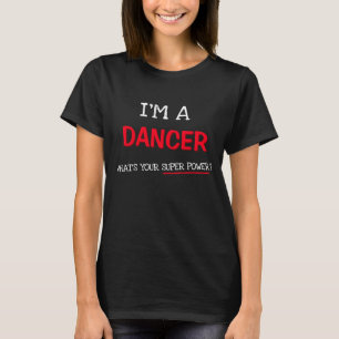 T-shirt Je suis une danseuse, quelle est votre super puiss