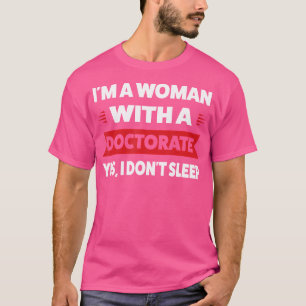 T-shirt Je Suis Une Femme Avec Un Doctorat Oui Je Ne Dors 