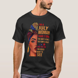 T-shirt Je suis une femme de juillet j'ai 3 côtés femme an