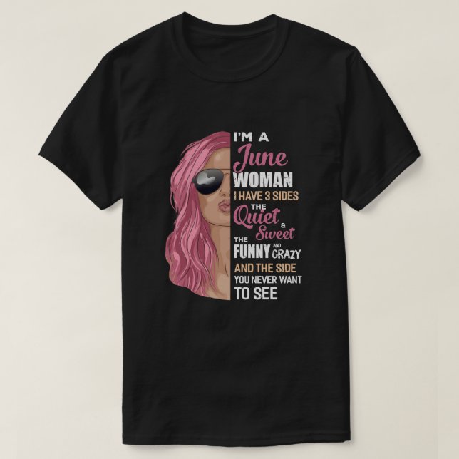 T-shirt Je Suis Une Femme De Juin J'Ai 3 Sides Juin Fille  (Design devant)