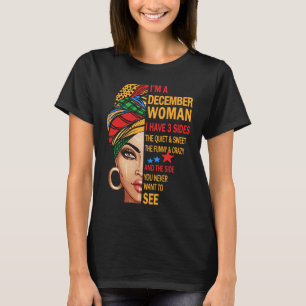 T-shirt Je suis une femme décembre J'ai 3 côtés Décembre N