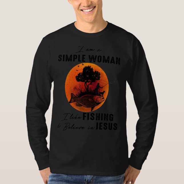 T-shirt Je Suis Une Femme Simple, J'Aime Pêcher Et Croire  (Devant)