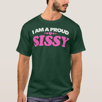 T-shirt Je suis une fière Sissy TLove Pride Cadeau cade