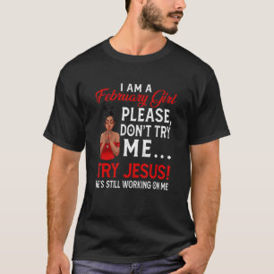 T-shirt Je suis une Fille de Février ne m'essayez pas Jésu