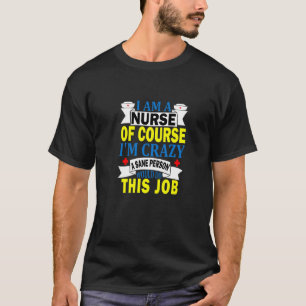 T-shirt Je suis une infirmière Bien sûr je suis fou une pe