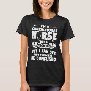 T-shirt Je suis une infirmière correctionnelle, pas une ma