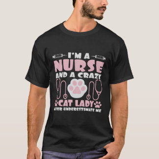T-shirt Je Suis Une Infirmière Et Une Femme Fou Au Chat