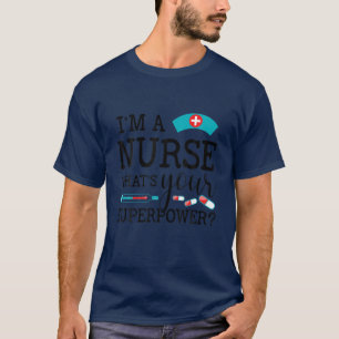 T-shirt Je suis une infirmière, quelle est votre superpuis