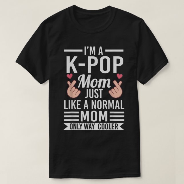 T-shirt Je suis une maman de k-pop comme une maman normale (Design devant)