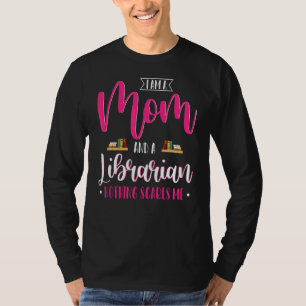 T-shirt Je Suis Une Maman Et Une Bibliothécaire Rien Ne Me